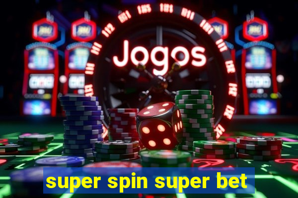 super spin super bet